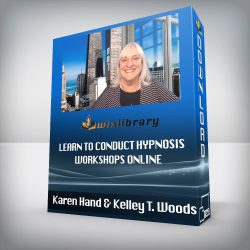 Karen Hand & Kelley T. Woods - Learn to Conduct Hypnosis Workshops Online