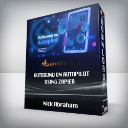 Nick Abraham - Outbound On Autopilot using Zapier