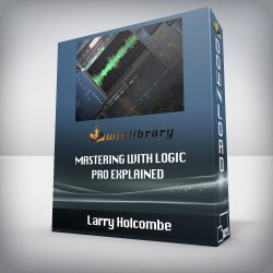 Larry Holcombe - Mastering with Logic Pro Explained