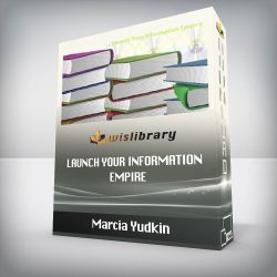 Marcia Yudkin - Launch Your Information Empire