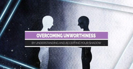 Personal Development School - Overcoming Unworthiness by Understanding and Accepting your Shadow