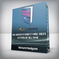 Richard Hodgson - The Greatest Direct Mail Sales Letters of All Time