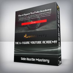 Side Hustle Mastery - The 6-Figure YouTube Academy