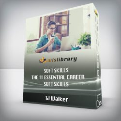 TJ Walker - Soft Skills: The 11 Essential Career Soft Skills