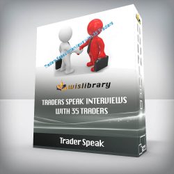 Trader Speak - Traders Speak Interviews with 35 Traders