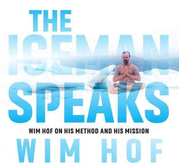 Wim Hof - The Iceman Speaks: Wim Hof on His Method and His Mission