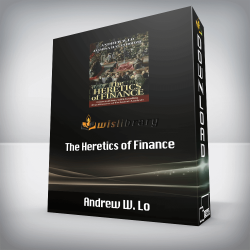 Andrew W. Lo - The Heretics of Finance