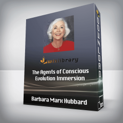 Barbara Marx Hubbard - The Agents of Conscious Evolution Immersion