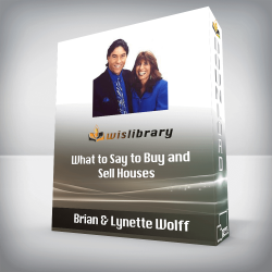 Brian & Lynette Wolff - What to Say to Buy and Sell Houses