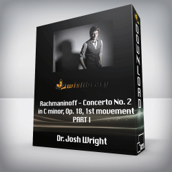 Dr. Josh Wright - Rachmaninoff - Concerto No. 2 in C minor, Op. 18, 1st movement - PART I