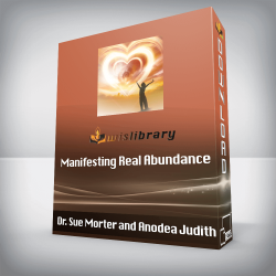 Dr. Sue Morter and Anodea Judith - Manifesting Real Abundance