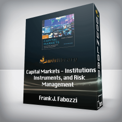 Frank J. Fabozzi - Capital Markets - Institutions, Instruments, and Risk Management