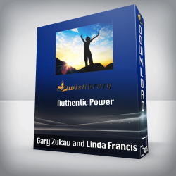 Gary Zukav and Linda Francis - Authentic Power