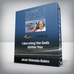 Jean Shinoda Bolen - Liberating the Gods Within You