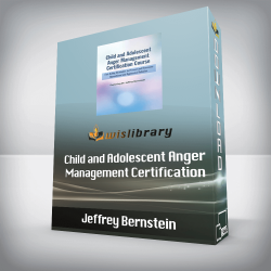 Jeffrey Bernstein - Child and Adolescent Anger Management Certification