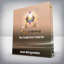 Joan Borysenko - The SoulCare Course