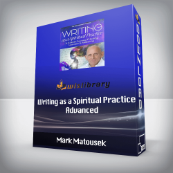 Mark Matousek - Writing as a Spiritual Practice Advanced