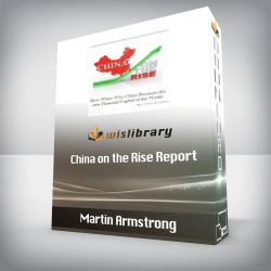 Martin Armstrong - China on the Rise Report