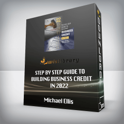 Michael Ellis - STEP BY STEP GUIDE TO BUILDING BUSINESS CREDIT IN 2022
