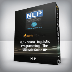 NLP - Neuro Linguistic Programming - The Ultimate Guide UP