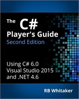 RB Whitaker - The C# Player's Guide-Starbound Software (2015)