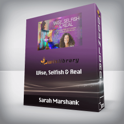 Sarah Marshank - Wise, Selfish & Real