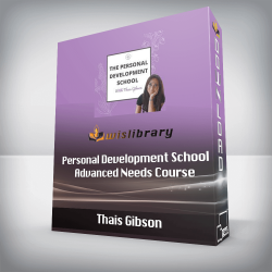 Thais Gibson - Personal Development School - Advanced Needs Course: Understand, Express, Equilibrate & Reparent Your Needs