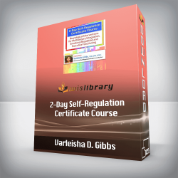 Varleisha D. Gibbs - 2-Day Self-Regulation Certificate Course: Neurological Interventions for Multisensory Integration, Emotional Regulation and Executive Functioning