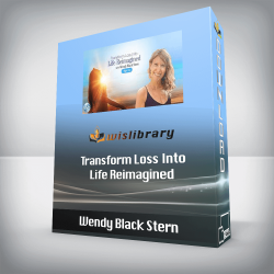 Wendy Black Stern - Transform Loss Into Life Reimagined