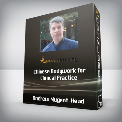 Andrew Nugent-Head - Chinese Bodywork for Clinical Practice