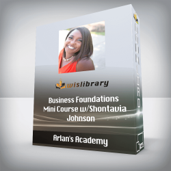 Arlan's Academy - Business Foundations Mini Course w/Shontavia Johnson