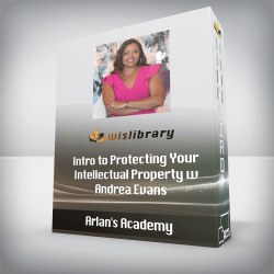 Arlan's Academy - Intro to Protecting Your Intellectual Property w/Andrea Evans