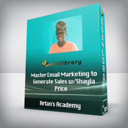 Arlan's Academy - Master Email Marketing to Generate Sales w/Shayla Price