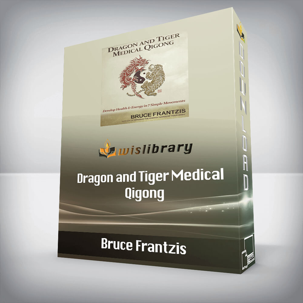 Bruce Frantzis – Dragon and Tiger Medical Qigong