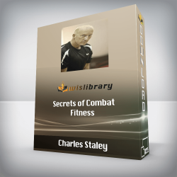 Charles Staley - Secrets of Combat Fitness