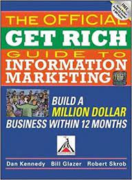 Dan Kennedy – Dan Kennedy, Bill Glazer & Robe rt Skrob – Official Get Rich Guide to Information Marketing 2007