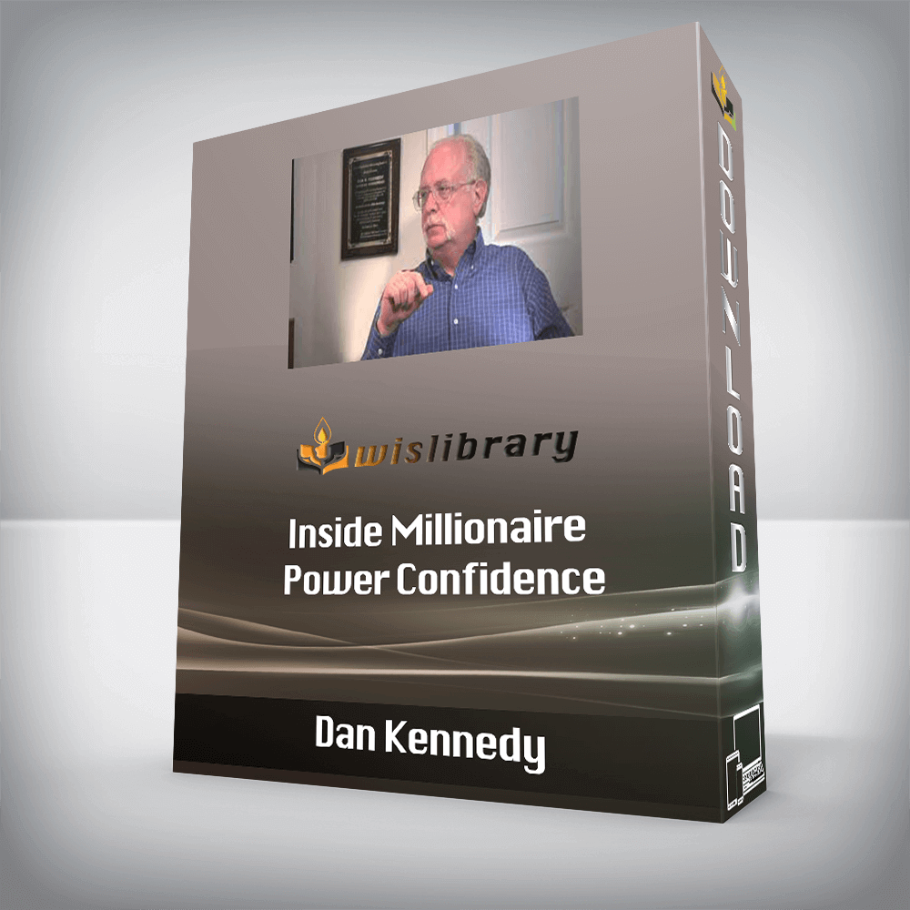 Dan Kennedy – Inside Millionaire – Power Confidence