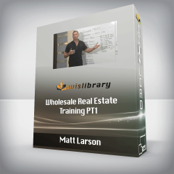 Matt Larson - Wholesale Real Estate Training PT1