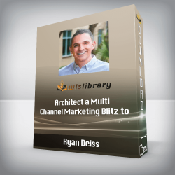 Ryan Deiss - Architect a Multi-Channel Marketing Blitz to