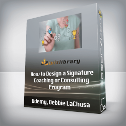 Udemy, Debbie LaChusa - How to Design a Signature Coaching or Consulting Program