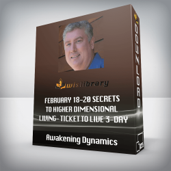 Awakening Dynamics - February 18-20 Secrets to Higher Dimensional Living- Ticket to LIVE 3-Day Weekend Intensive