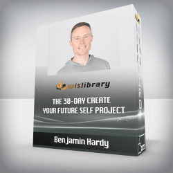 Benjamin Hardy - The 30-Day Create Your FUTURE SELF Project