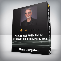 Glenn Livingston - Never Binge Again Online Intensive Coaching Program