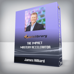 James Hilliard - The Impact Mastery Accelerator