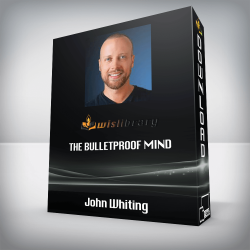 John Whiting - The Bulletproof Mind