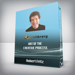 Robert Fritz - Art of the Creative Process