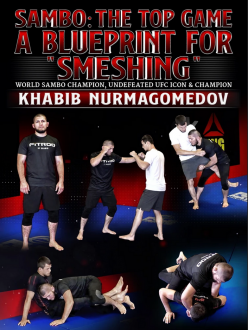 Khabib Nurmagomedov - Sambo: The Top Game - A Blue Print For "Smeshing