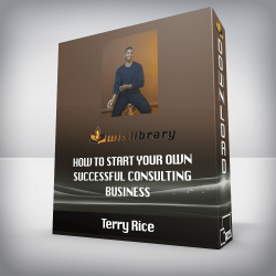 Terry Rice - How to Start Your Own Successful Consulting Business