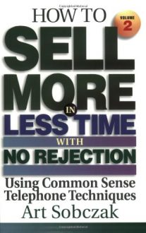 Art Sobczak - How To Sell More In Less Time - Volumes 1&2