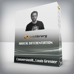 ConversionXL, Louis Grenier - Radical differentiation